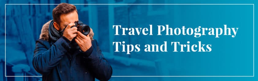 Travel photography tips and tricks