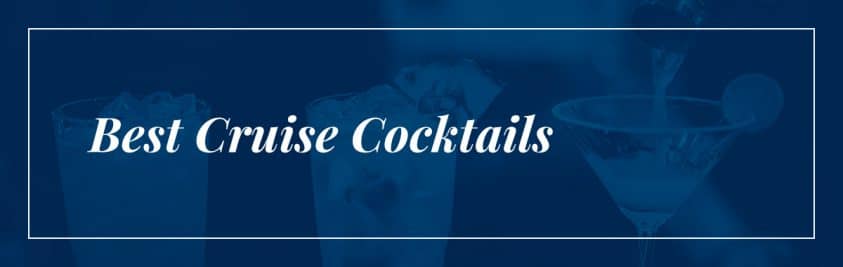 Best Cruise Cocktails