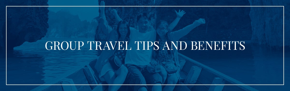 Group travel tips & benefits
