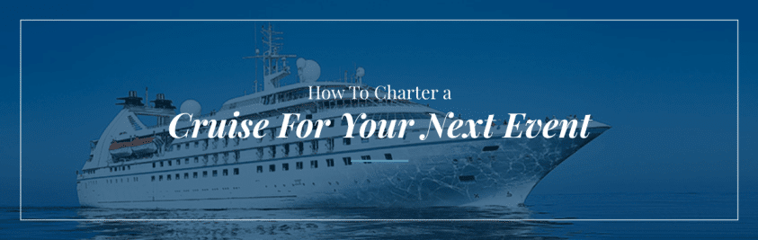 How to Charter a Cruise for Your Next Event