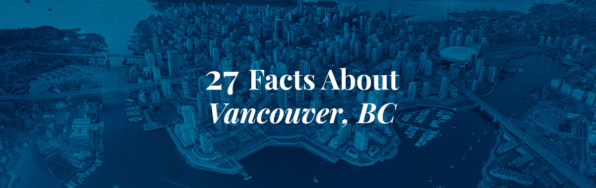 27 Facts About Vancouver, BC