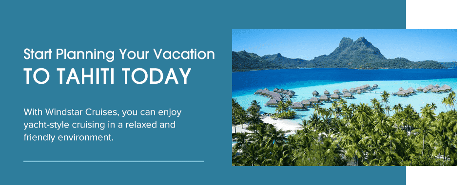 Start Planning Your Vacation to Tahiti Today