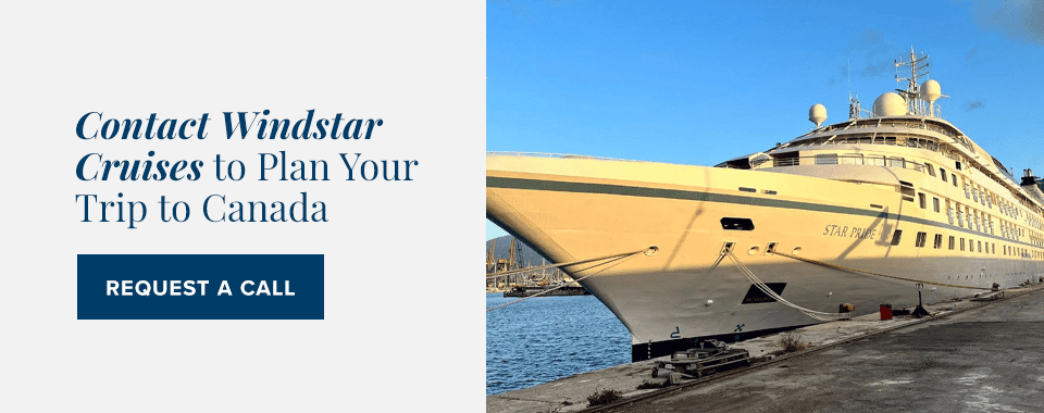 Contact Windstar Cruises to Plan Your Trip to Canada
