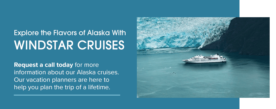 Explore the Flavors of Alaska With Windstar Cruises
