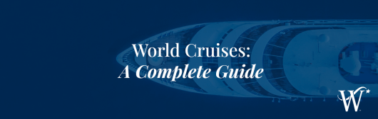 World Cruises A Complete Guide