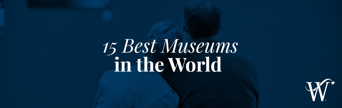 15 Best Museums in the World 