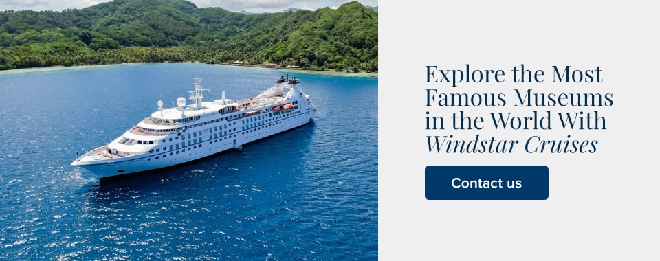 Explore the Most Famous Museums in the World With Windstar Cruises