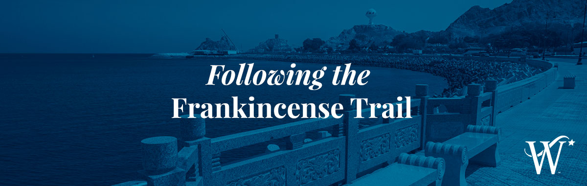 The Frankincense Trail - Its Early Routes + Traveling Tips