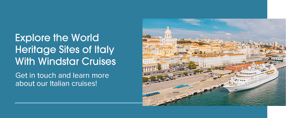 Explore the World Heritage Sites of Italy With Windstar Cruises