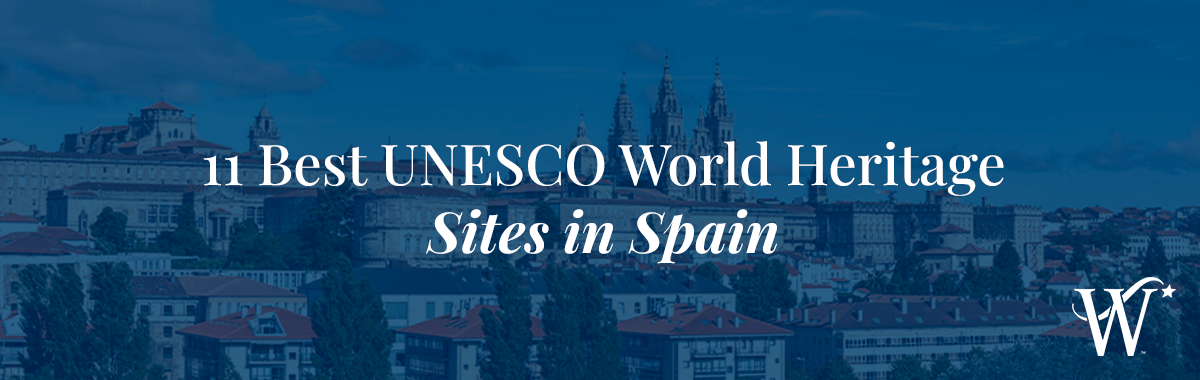 11 Best UNESCO World Heritage Sites in Spain