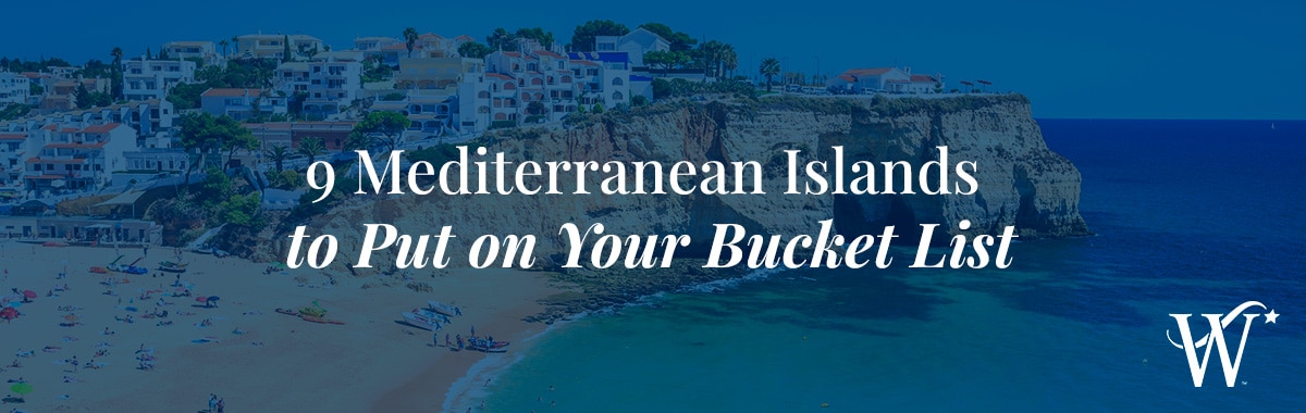 9 Mediterranean Islands to Put on Your Bucket List