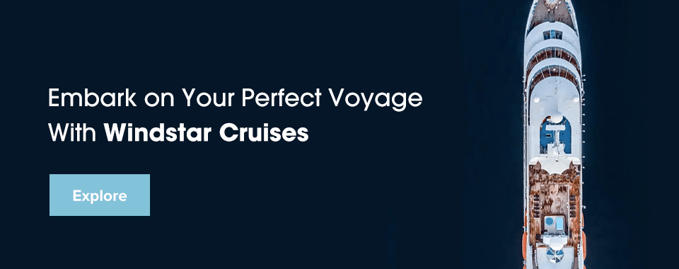Embark on Your Perfect Voyage With Windstar Cruises